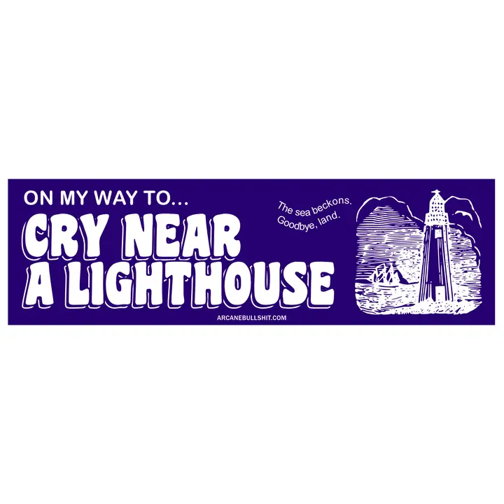 Bumper Sticker - "Cry Near A Lighthouse"