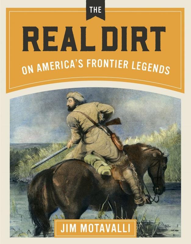Real Dirt on America's Frontier Legends by Jim Motavalli (Hardcover)