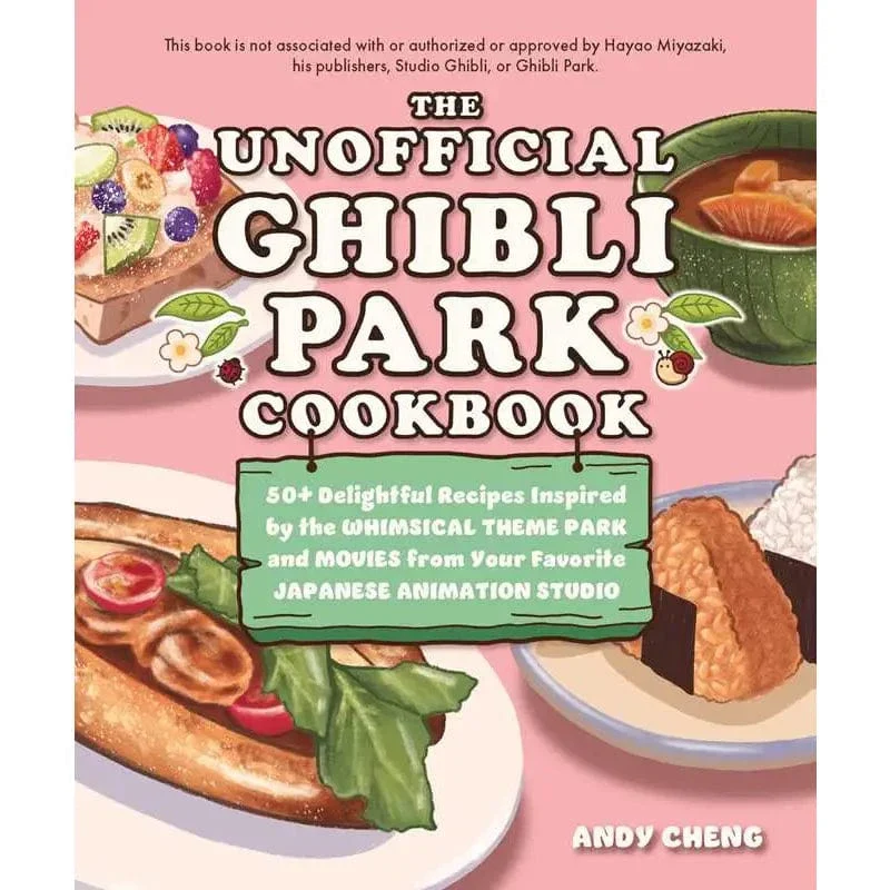 Unofficial Ghibli Park Cookbook By Andy Cheng Hardcover