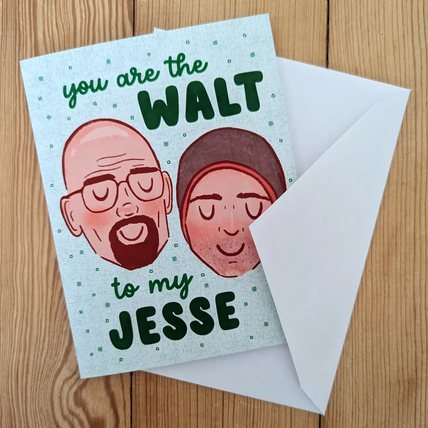 You are the Walt to My Jesse Card